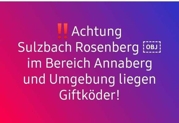 Giftköder-Giftköder! Sulzbach Rosenberg/Annaberg-Bild