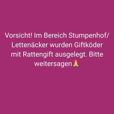 Giftköder-Giftköder! Im Bereich Stumpenhof/Lettenäcker-Bild